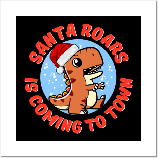 Santa Roars is Coming to Town - Dino Christmas Posters and Art